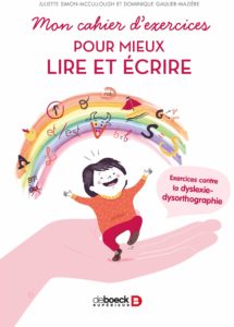 Mon cahier d'exercices pour mieux lire et écrire - Exercices contre la dyslexie-dysorthographie (Dominique Gaulier-Mazière, Juliette Simon-McCullough)