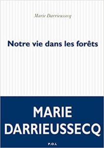 Notre vie dans les forêts (Marie Darrieussecq)