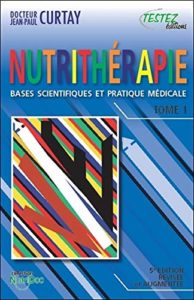 Nutrithérapie - Bases scientifiques et pratique médicale - Tomes 1 et 2 (Jean-Paul Curtay)