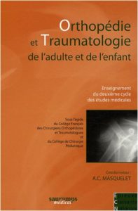 Orthopédie et traumatologie de l'adulte et de l'enfant (Alain-Charles Masquelet)