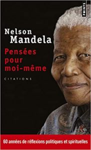 Pensées pour moi même Le livre autorisé de citations Nelson Mandela