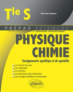 Physique-Chimie Terminale S - Enseignements spécifique et de spécialité (Vincent Lesieux)