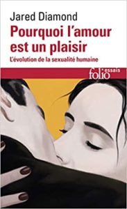 Pourquoi l’amour est un plaisir – L’évolution de la sexualité humaine Jared Diamond