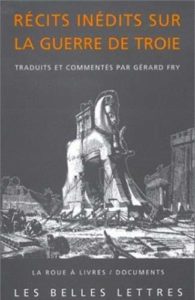 Récits inédits de la guerre de Troie (Gérard Fry)