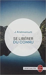 Se libérer du connu Jiddu Krishnamurti