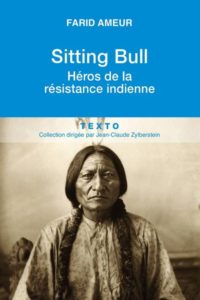 Sitting Bull - Héros de la résistance indienne (Farid Ameur)