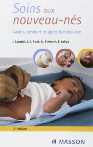 Soins aux nouveau-nés - Avant, pendant et après la naissance (Jean-Christophe Rozé, Jean Laugier, Umberto Siméoni)