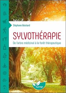 Sylvothérapie - De l'arbre médicinal à la forêt thérapeutique (Stéphane Boistard)