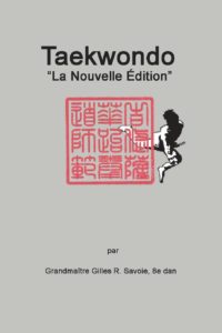 Taekwondo - La Nouvelle Édition (Gilles R. Savoie)