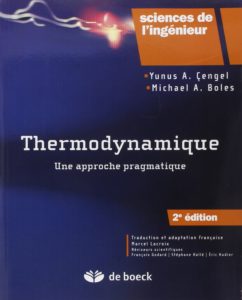 Thermodynamique - Une approche pragmatique (Yunus Cengel, Michael Boles)