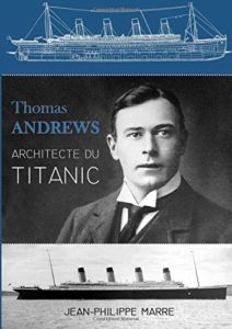 Thomas Andrews - Architecte du Titanic (Jean-Philippe Marre)