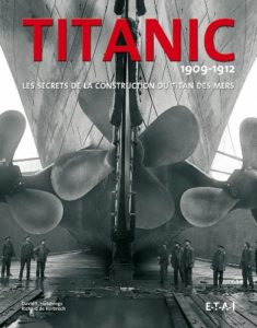 Titanic 1909-1912 - Les secrets de la construction du titan des mers (David Hutchings, Richard de Kerbrech)