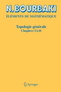 Topologie générale - Chapitres 5 à 10 (Nicolas Bourbaki)