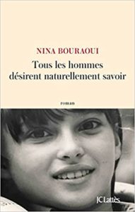 Tous les hommes désirent naturellement savoir Nina Bouraoui