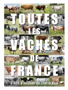 Toutes les vaches de France - D'hier, d'aujourd'hui et de demain (Philippe Jacques Dubois)