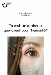 Transhumanisme : quel avenir pour l'humanité ? (David Doat, Franck Damour)