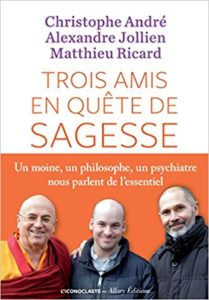 Trois amis en quête de sagesse Matthieu Ricard
