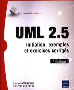 UML 2.5 - Initiation, exemples et exercices corrigés (Laurent Debrauwer, Fien Van der Heyde)