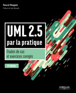 UML 2.5 par la pratique - Etudes de cas et exercices corrigés (Pascal Roques)