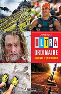 Ultra-ordinaire - Journal d'un coureur (Joan Roch)