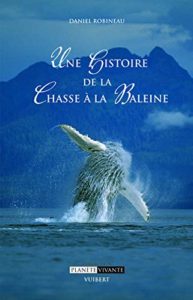 Une histoire de la chasse à la baleine (Daniel Robineau)
