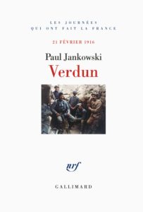 Verdun : 21 février 1916 (Paul Jankowski)