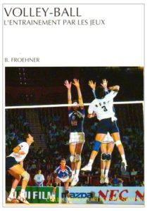 Volley-ball : l'entrainement par les jeux - Situations de jeu à l'entraînement (Berthold Froehner)