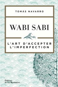 Wabi Sabi - L'art d'accepter l'imperfection (Tomas Navarro)