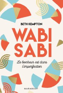 Wabi-Sabi - Le bonheur est dans l'imperfection (Beth Kempton)