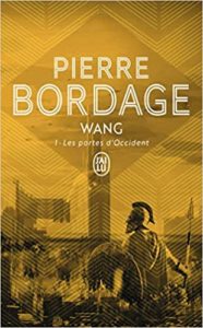 Wang tome 1 Les Portes d’Occident Pierre Bordage