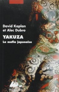 Yakuza, la mafia japonaise (Alec Dubro, David Kaplan)
