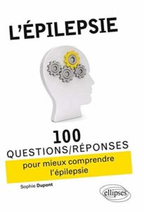 Épilepsie - 100 questions/réponses pour mieux comprendre (Sophie Dupont)