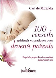 100 conseils spirituels pour devenir parents Carl de Miranda