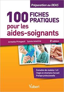 100 fiches pratiques pour les aides soignants – Préparation au DEAS Armelle Pringault Sylvie Ameline