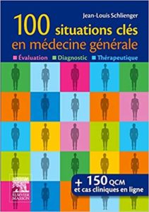 100 situations clés en médecine générale – Évaluation Diagnostic Thérapeutique Jean Louis Schlienger