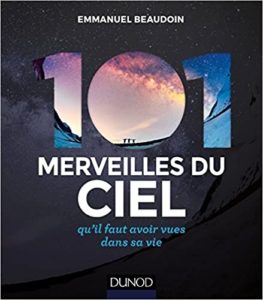 101 merveilles du ciel… qu’il faut avoir vues dans sa vie Emmanuel Beaudoin