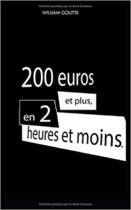 200 euros et plus en 2 heures et moins William Yves Goutte