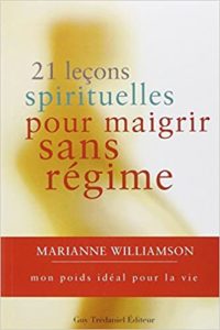 21 leçons spirituelles pour maigrir sans régime Marianne Williamson