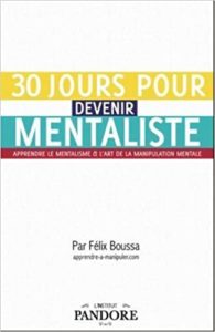30 jours pour devenir mentaliste – Techniques secrets et exercices Félix Boussa