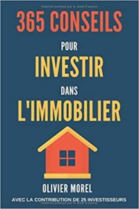 365 conseils pour investir dans l’immobilier découvrez tous les secrets de l’immobilier Olivier Morel