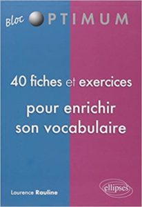 40 fiches exercices pour enrichir son vocabulaire Laurence Rauline