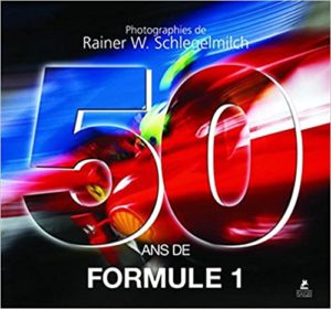 50 ans de Formule 1 Rainer W. Schlegelmilch