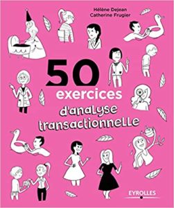 50 exercices d’analyse transactionnelle Catherine Frugier Hélène Dejean