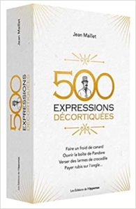 500 expressions populaires décortiquées Jean Maillet