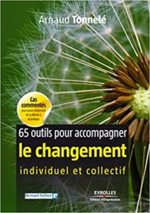 65 outils pour accompagner le changement individuel et collectif Arnaud Tonnelé