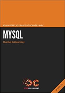 Administrez vos bases de données avec MySQL Chantal Gribaumont