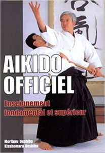 Aikido Officiel – Enseignement fondamental et supérieur Ueshiba Moriteru Ueshiba Kisshomaru