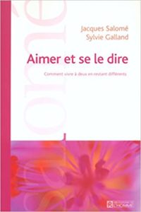 Aimer et se le dire Sylvie Galland Jacques Salomé