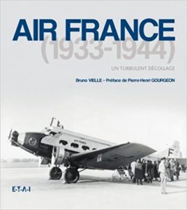 Air France 1933 1944 – Un turbulent décollage Bruno Vielle