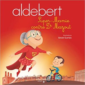Aldebert – Super Mamie contre Dr Mazout Aldebert Gérald Guerlais
